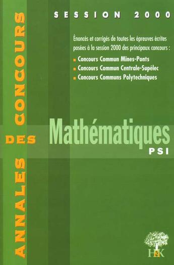 Couverture du livre « Annales des concours ; mathématiques PSI (édition 2000) » de Sebastien Desreux aux éditions H & K