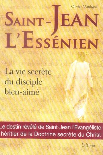 Couverture du livre « Saint-Jean l'essénien : la vie secrète du disciple bien-aimé » de Olivier Manitara aux éditions Essenia