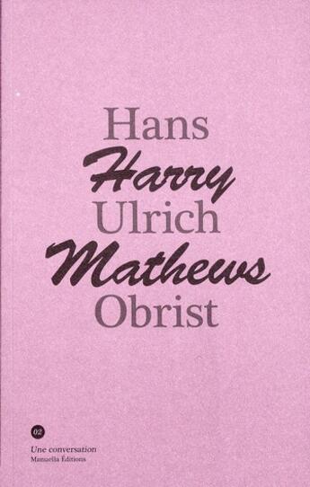 Couverture du livre « Une conversation Tome 2 » de Hans Ulrich Obrist et Harry Mathews aux éditions Manuella