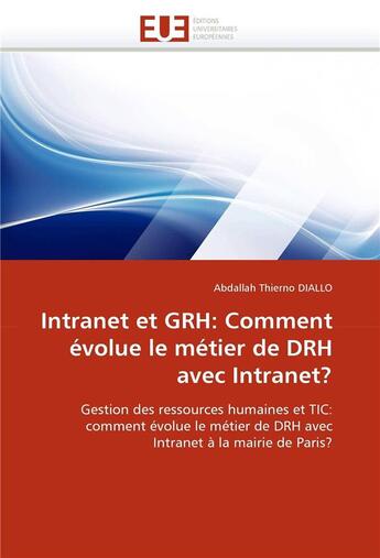 Couverture du livre « Intranet et grh: comment evolue le metier de drh avec intranet? » de Diallo-A aux éditions Editions Universitaires Europeennes