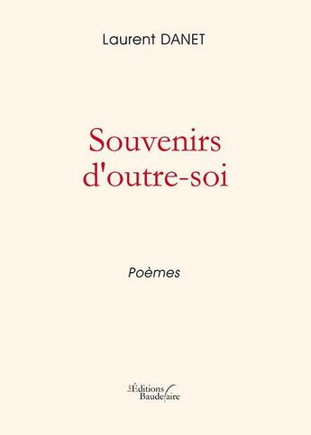 Couverture du livre « Souvenirs d'outre-soi » de Laurent Danet aux éditions Baudelaire