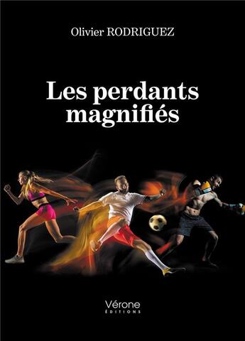 Couverture du livre « Les perdants magnifiés » de Olivier Rodriguez aux éditions Verone