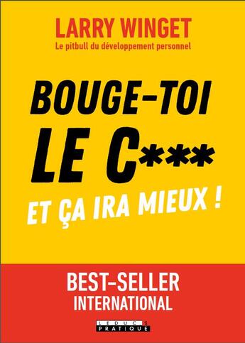 Couverture du livre « Bouge-toi le c*** ! et ça ira mieux ! » de Larry Winget aux éditions Leduc