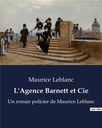 Couverture du livre « L'Agence Barnett et Cie : Un roman policier de Maurice Leblanc » de Maurice Leblanc aux éditions Culturea