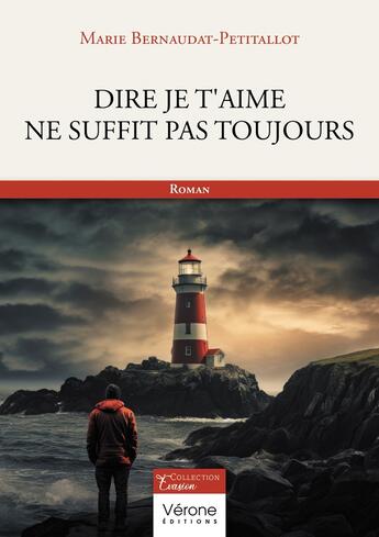 Couverture du livre « Dire je t'aime ne suffit pas toujours » de Marie Bernaudat-Petitallot aux éditions Verone