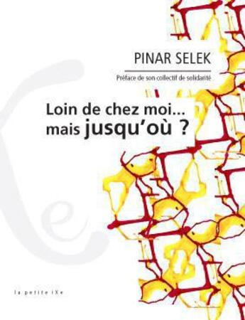 Couverture du livre « Loin de chez moi... mais jusqu'où ? » de Pinar Selek aux éditions Ixe