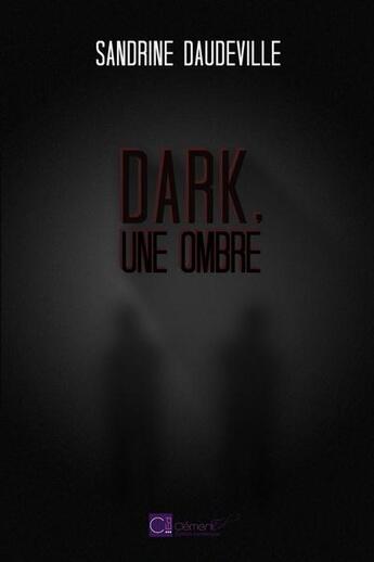 Couverture du livre « Dark, une ombre » de Sandrine Daudeville aux éditions Clement