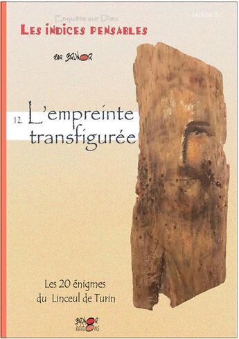 Couverture du livre « Enquête sur Dieu : les indices pensables Tome 12 : l'empreinte transfiguree : les 20 enigmes du linceul de turin » de Brunor aux éditions Brunor