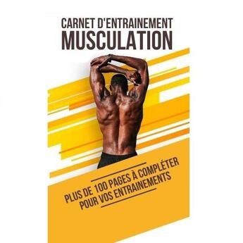 Couverture du livre « Carnet d'entrainement musculation plus de 100 pages a completer pour vos entrainements - carnet d » de  aux éditions Gravier Jonathan