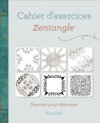 Couverture du livre « Cahier d'exercices zentangle - destresser - code manoeuvre » de Kass Hall aux éditions Tutti Frutti