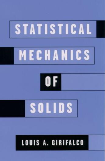 Couverture du livre « Statistical Mechanics of Solids » de Girifalco Louis A aux éditions Oxford University Press Usa