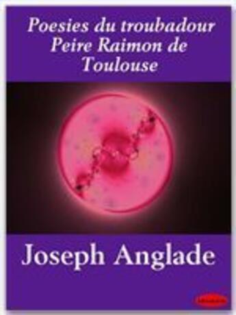 Couverture du livre « Poesies du troubadour Peire Raimon de Toulouse » de Joseph Anglade aux éditions Ebookslib