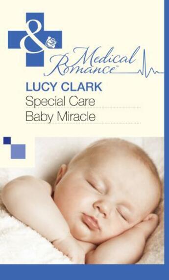 Couverture du livre « Special Care Baby Miracle (Mills & Boon Medical) » de Lucy Clark aux éditions Mills & Boon Series