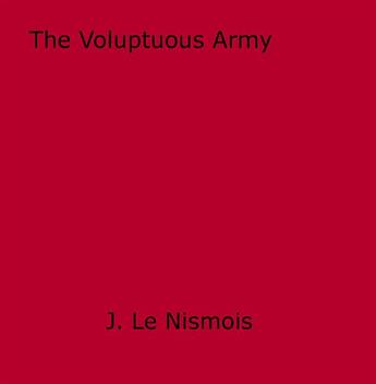 Couverture du livre « The Voluptuous Army » de J. Le Jismois aux éditions Epagine