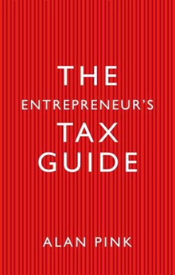 Couverture du livre « The Entrepreneurs Tax Guide » de Pink Alan aux éditions Head Of Zeus