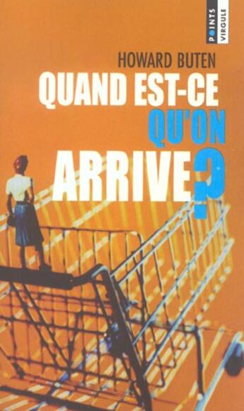 Couverture du livre « Quand est-ce qu'on arrive? » de Howard Buten aux éditions Points