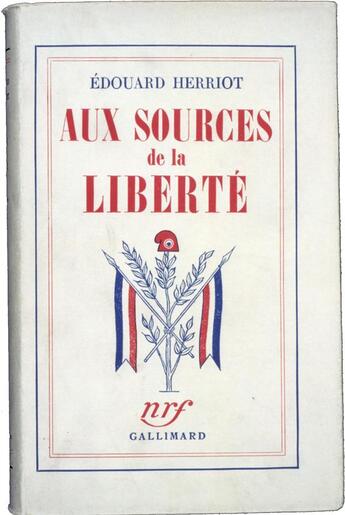 Couverture du livre « Aux sources de la liberte » de Herriot Edouard aux éditions Gallimard