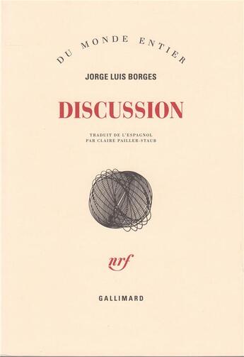 Couverture du livre « Discussion » de Jorge Luis Borges aux éditions Gallimard