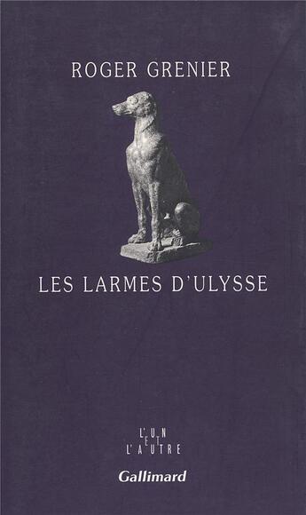 Couverture du livre « Les larmes d'Ulysse » de Roger Grenier aux éditions Gallimard