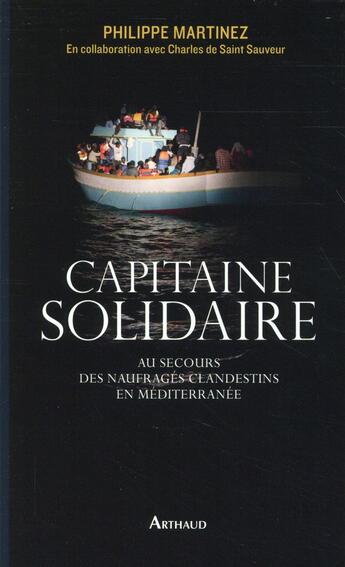 Couverture du livre « Capitaine solidaire » de Charles De Saint-Sauveur et Philippe Martinez aux éditions Arthaud