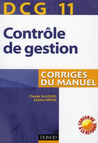 Couverture du livre « Controle Gestion Dcg 11-Corriges » de Alazard+Sefari aux éditions Dunod