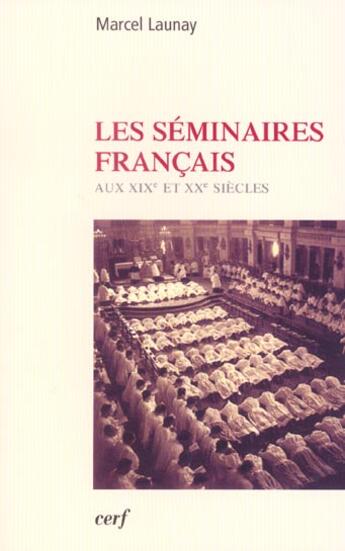 Couverture du livre « Les séminaires français au XIXe et XXe siècles » de Marcel Launay aux éditions Cerf