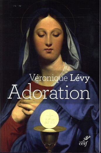 Couverture du livre « Adoration » de Veronique Levy aux éditions Cerf