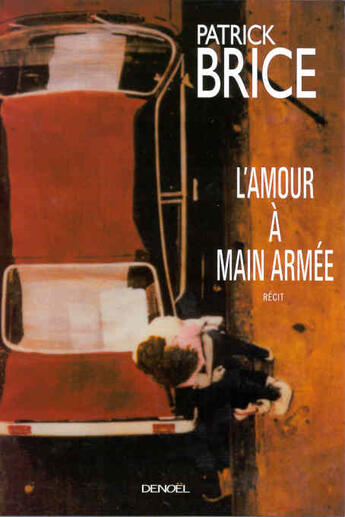 Couverture du livre « L'amour a main armee » de Brice Patrick aux éditions Denoel