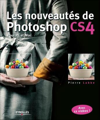 Couverture du livre « Les nouveautés de Photoshop CS4 - Pour PC et Mac » de Pierre Labbe aux éditions Eyrolles