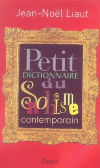 Couverture du livre « Petit Dictionnaire du snobisme contemporain » de Jean-Noel Liaut aux éditions Payot