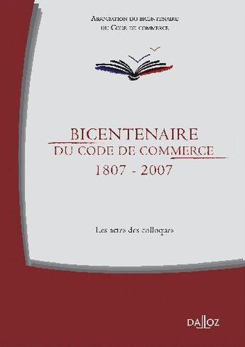 Couverture du livre « Bicentenaire du code de commerce ; 1807-2007 » de Tribunal Commerce aux éditions Dalloz