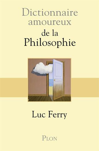 Couverture du livre « Dictionnaire amoureux : de la philosophie » de Luc Ferry aux éditions Plon