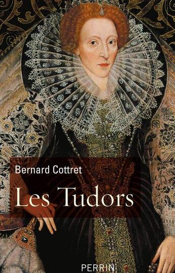 Couverture du livre « Les Tudors » de Bernard Cottret aux éditions Perrin