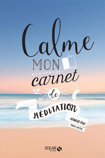 Couverture du livre « Calme ; mon carnet de méditation » de Arnaud Riou aux éditions Solar