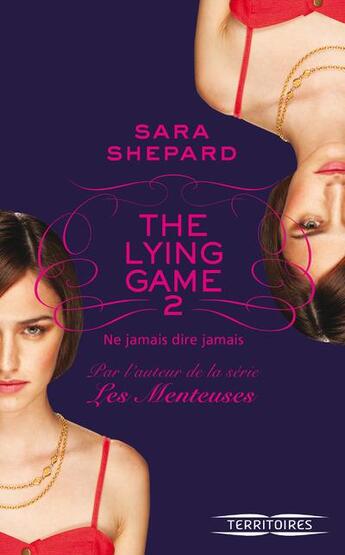 Couverture du livre « The lying game Tome 2 ; ne jamais dire jamais » de Sara Shepard aux éditions Fleuve Editions