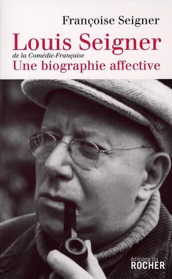 Couverture du livre « Louis Seigner, mon père ce comédien » de Francoise Seignier aux éditions Rocher