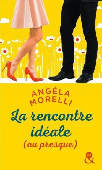 Couverture du livre « La rencontre idéale (ou presque) » de Angela Morelli aux éditions Harlequin