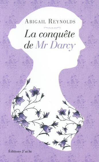 Couverture du livre « La conquête de Mr Darcy » de Abigail Reynolds aux éditions J'ai Lu