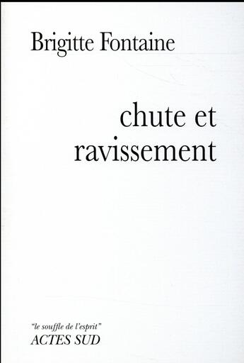 Couverture du livre « Chute et ravissement » de Brigitte Fontaine aux éditions Actes Sud