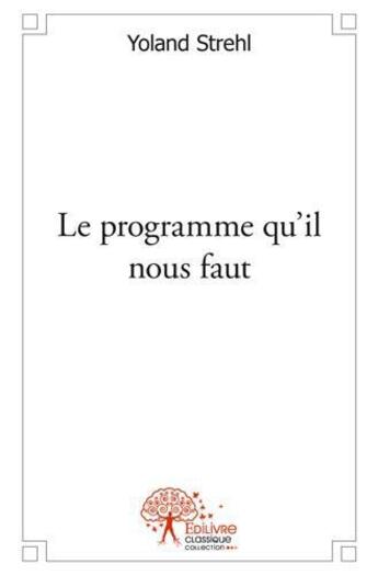 Couverture du livre « Le programme qu'il nous faut » de Strehl Yoland aux éditions Edilivre