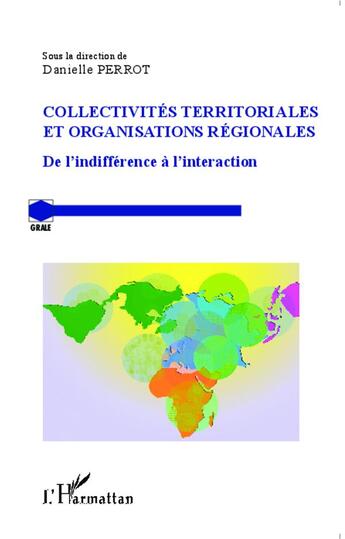 Couverture du livre « Collectivités territoriales et organisations régionales ; de l'indifférence à l'interaction » de Danielle Perrot aux éditions L'harmattan