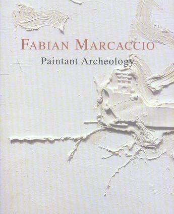 Couverture du livre « Fabian Marcaccio Paintant Archeology » de Fabian Marcaccio aux éditions Un Deux Quatre