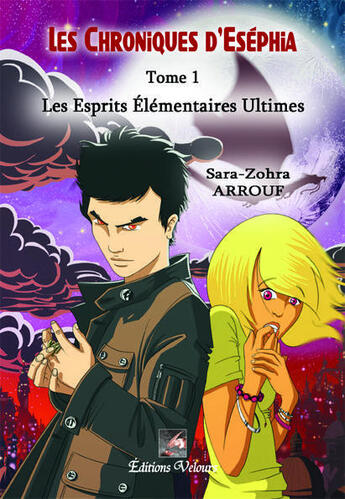 Couverture du livre « Les chroniques d'Eséphia t.1 ; les esprits élémentaires ultimes » de Sara-Zohra Arrouf aux éditions Velours