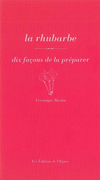 Couverture du livre « Dix façons de le préparer : la rhubarbe » de Veronique Maslin aux éditions Les Editions De L'epure