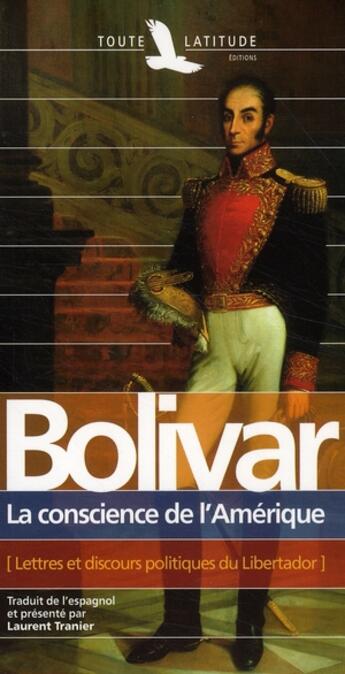 Couverture du livre « Bolivar, la conscience de l'Amérique » de Tranier aux éditions Toute Latitude