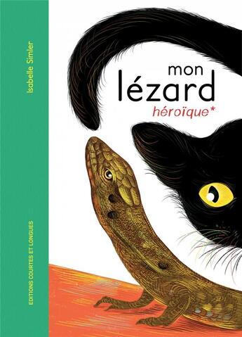 Couverture du livre « Mon lézard héroïque » de Isabelle Simler aux éditions Courtes Et Longues