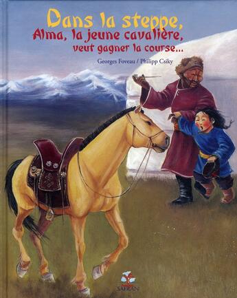 Couverture du livre « Dans la steppe, Alma, la jeune cavalière, veut gagner la course... » de Georges Foveau aux éditions Rouge Safran