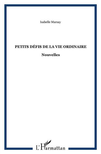 Couverture du livre « Petits défis de la vie ordinaire » de Isabelle Marsay aux éditions Acoria