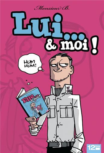 Couverture du livre « Lui & moi » de Monsieur B. aux éditions 12 Bis