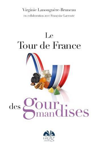 Couverture du livre « Le tour de France des gourmandises » de Virginie Lanouguère-Bruneau aux éditions Defg